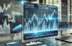 Nahar Capital and Financial Services Ltd. Closes Trading Window Ahead of Financial Results
