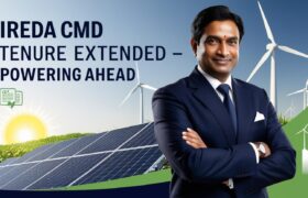 IREDA CMD’s Tenure Extended: Stability Signal for Investors & Renewable Sector Push