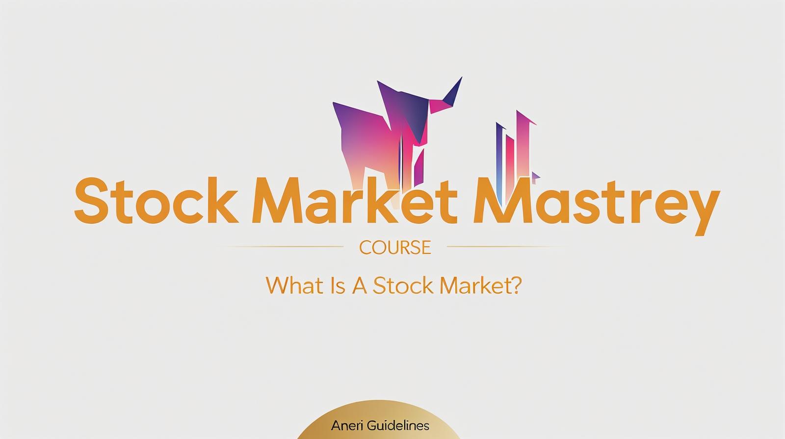 Lesson 1: What is a Stock Market? Beginner’s Guide to Understanding ...