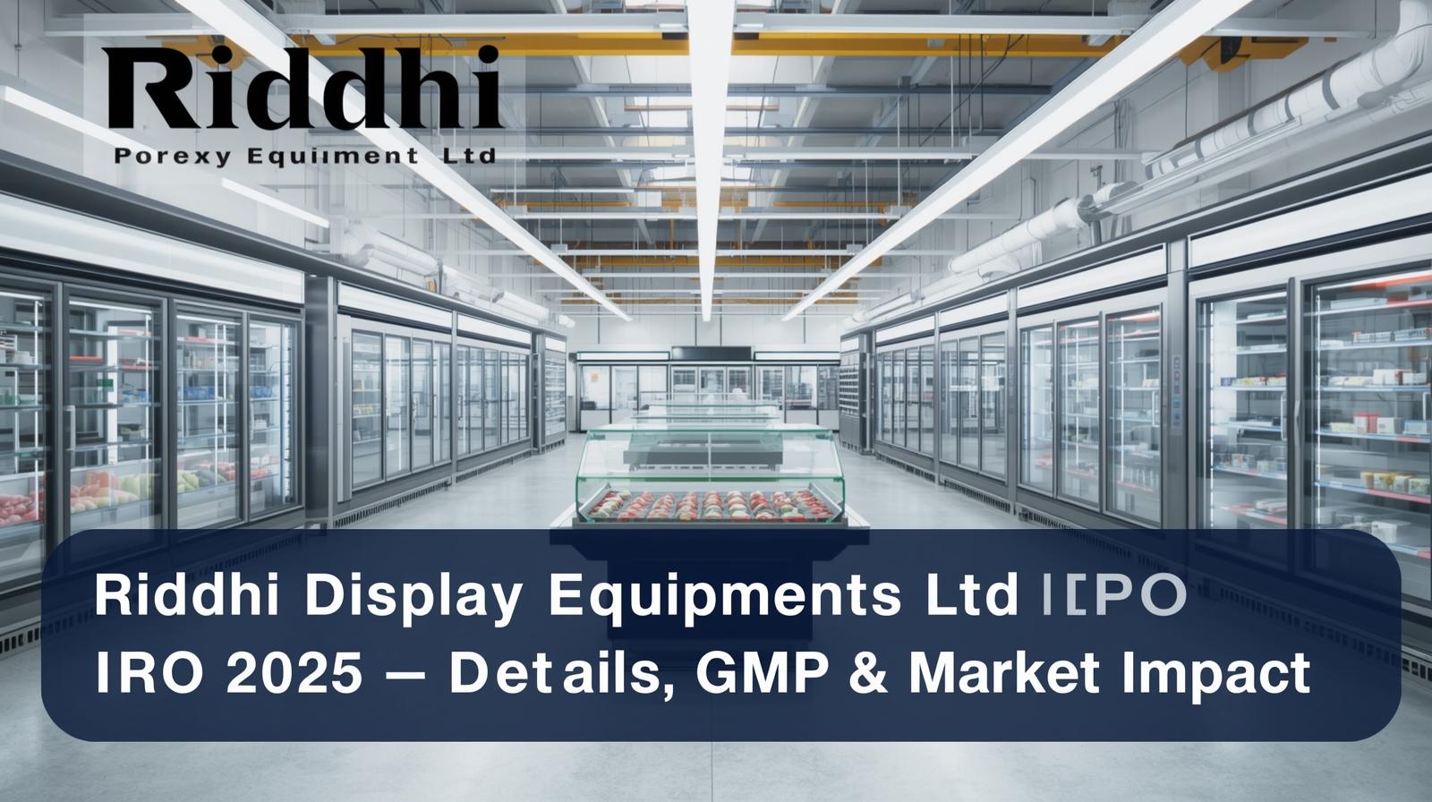 Riddhi Display IPO date,Riddhi Display Equipments IPO