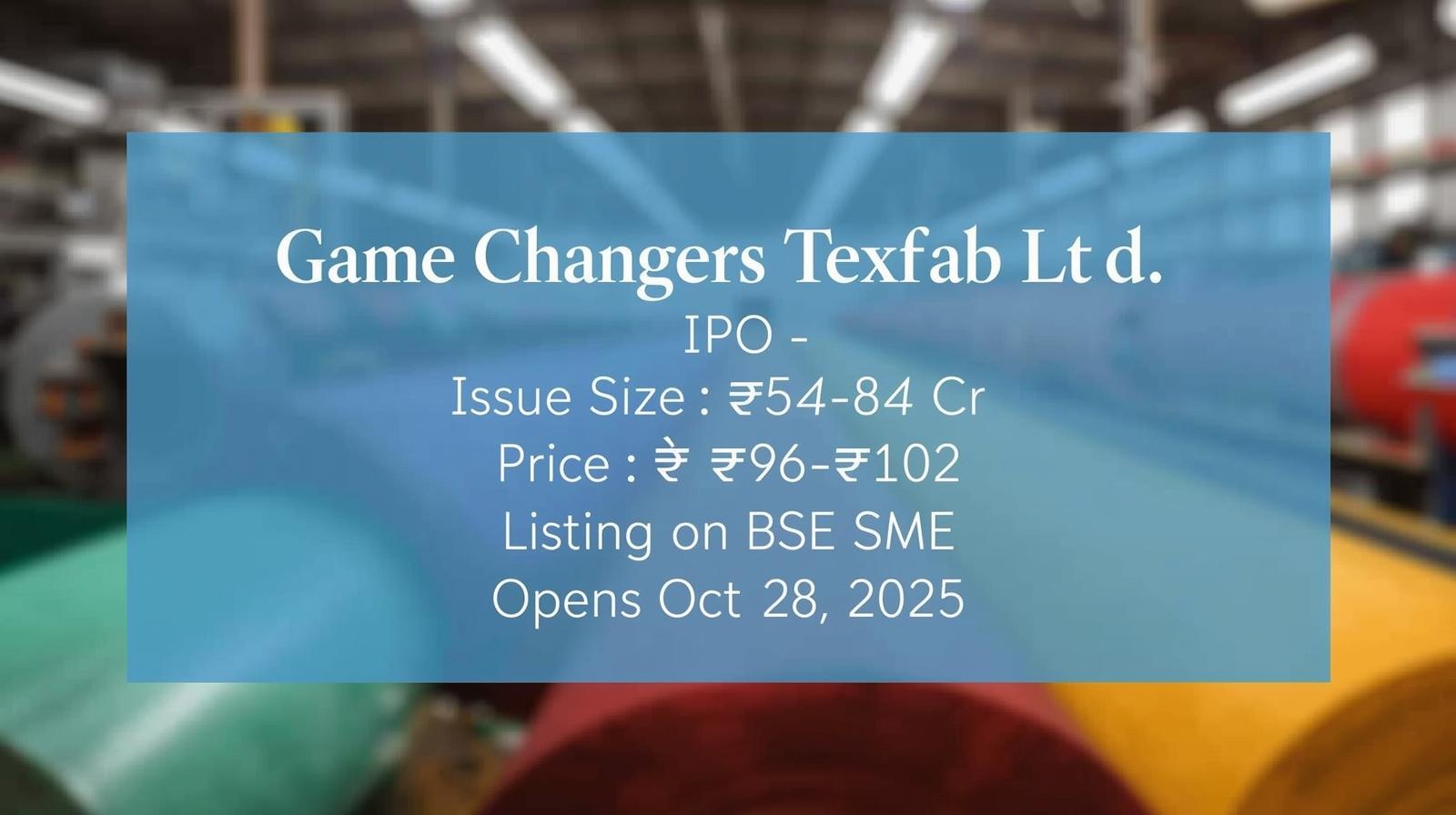 Game Changers Texfab Ltd. IPO: Textile SME with Growth Ambitions — Full Details, Dates & Market Outlook