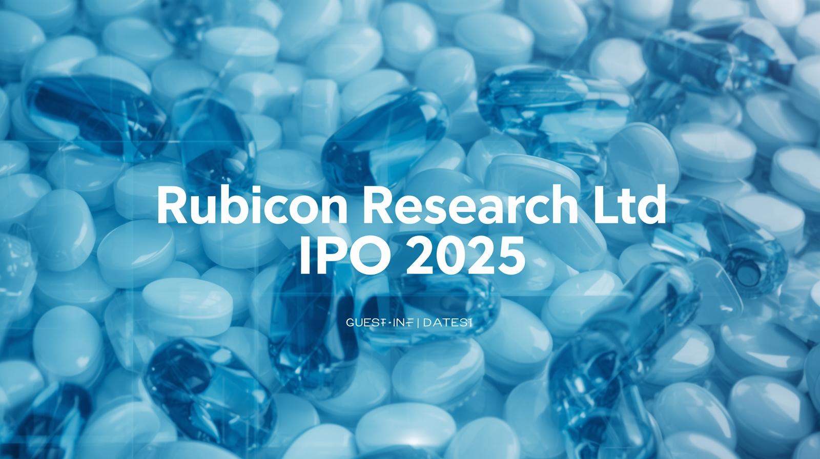 Rubicon Research Ltd IPO Details, Price Band, GMP, Dates & Allotment 2025
