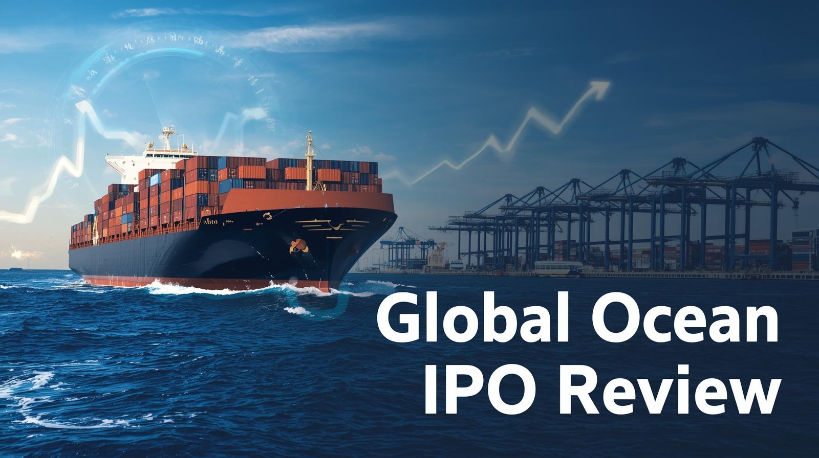 Global Ocean Logistics IPO Review