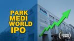 Park Medi World IPO Review