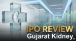 Gujarat Kidney & Super Speciality IPO Review